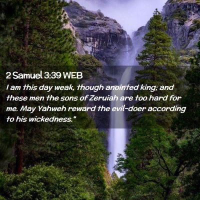 Picture 02 - 2 Samuel 3:39 WEB - I am this day weak, though anointed king; and - Bible Verse Picture
