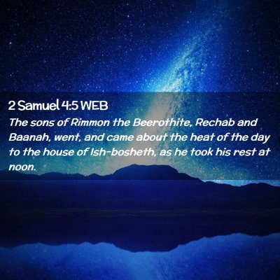 Picture 02 - 2 Samuel 4:5 WEB - The sons of Rimmon the Beerothite, Rechab and - Bible Verse Picture