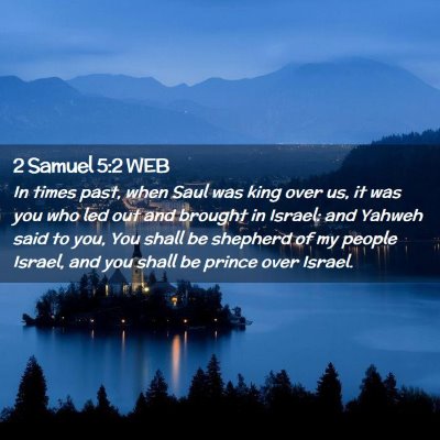Picture 02 - 2 Samuel 5:2 WEB - In times past, when Saul was king over us, it was - Bible Verse Picture