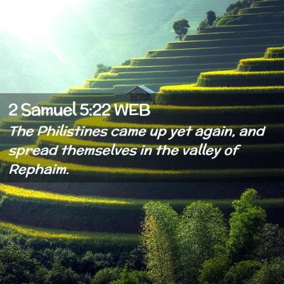 Picture 02 - 2 Samuel 5:22 WEB - The Philistines came up yet again, and spread - Bible Verse Picture