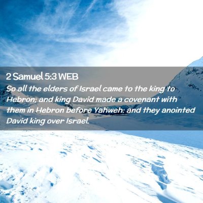 Picture 02 - 2 Samuel 5:3 WEB - So all the elders of Israel came to the king to - Bible Verse Picture