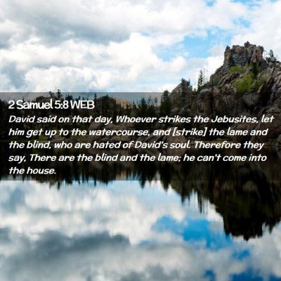 Picture 02 - 2 Samuel 5:8 WEB - David said on that day, Whoever strikes the - Bible Verse Picture