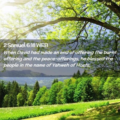 Picture 02 - 2 Samuel 6:18 WEB - When David had made an end of offering the burnt - Bible Verse Picture