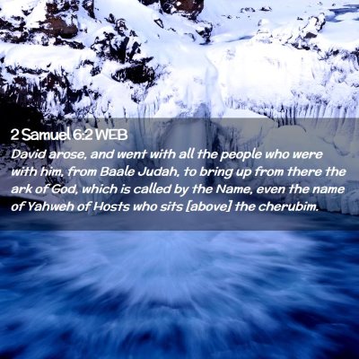 Picture 02 - 2 Samuel 6:2 WEB - David arose, and went with all the people who - Bible Verse Picture