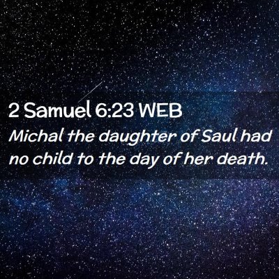 Picture 02 - 2 Samuel 6:23 WEB - Michal the daughter of Saul had no child to the - Bible Verse Picture