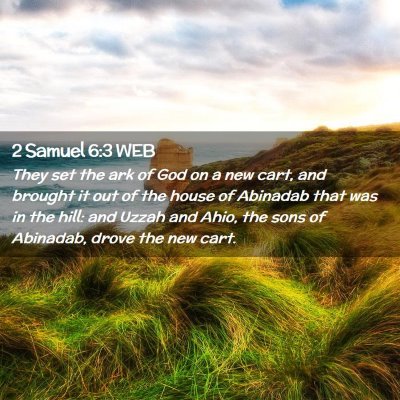 Picture 02 - 2 Samuel 6:3 WEB - They set the ark of God on a new cart, and - Bible Verse Picture