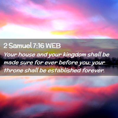 Picture 02 - 2 Samuel 7:16 WEB - Your house and your kingdom shall be made sure - Bible Verse Picture