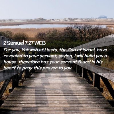 Picture 02 - 2 Samuel 7:27 WEB - For you, Yahweh of Hosts, the God of Israel, have - Bible Verse Picture