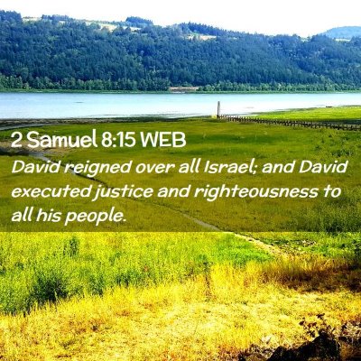 Picture 02 - 2 Samuel 8:15 WEB - David reigned over all Israel; and David executed - Bible Verse Picture