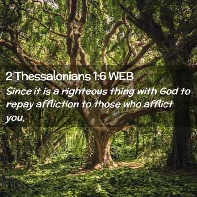 Picture 02 - 2 Thessalonians 1:6 WEB - Since it is a righteous thing with God to repay - Bible Verse Picture