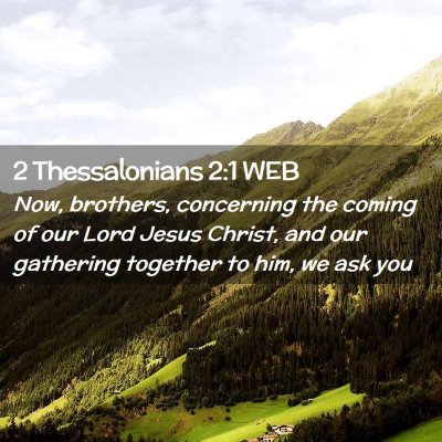 Picture 02 - 2 Thessalonians 2:1 WEB - Now, brothers, concerning the coming of our Lord - Bible Verse Picture