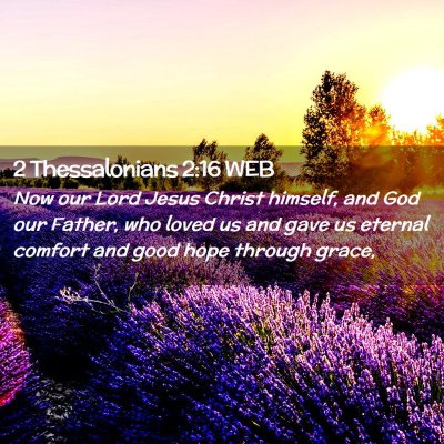 Picture 02 - 2 Thessalonians 2:16 WEB - Now our Lord Jesus Christ himself, and God our - Bible Verse Picture