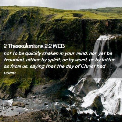 Picture 02 - 2 Thessalonians 2:2 WEB - not to be quickly shaken in your mind, nor yet be - Bible Verse Picture
