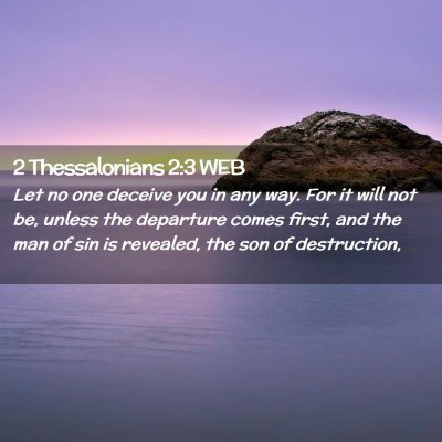 Picture 02 - 2 Thessalonians 2:3 WEB - Let no one deceive you in any way. For it will - Bible Verse Picture