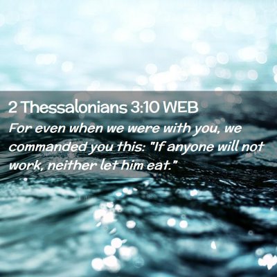 Picture 02 - 2 Thessalonians 3:10 WEB - For even when we were with you, we commanded you - Bible Verse Picture