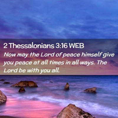 Picture 02 - 2 Thessalonians 3:16 WEB - Now may the Lord of peace himself give you peace - Bible Verse Picture