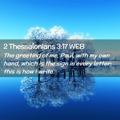 Picture 02 - 2 Thessalonians 3:17 WEB - The greeting of me, Paul, with my own hand, which - Bible Verse Picture
