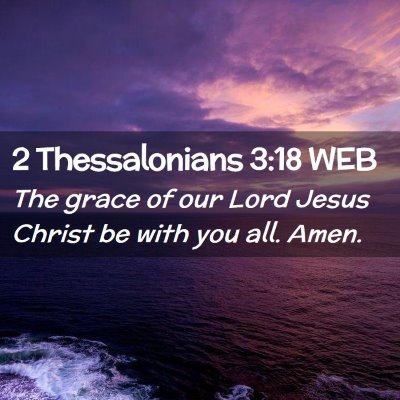 Picture 02 - 2 Thessalonians 3:18 WEB - The grace of our Lord Jesus Christ be with you - Bible Verse Picture