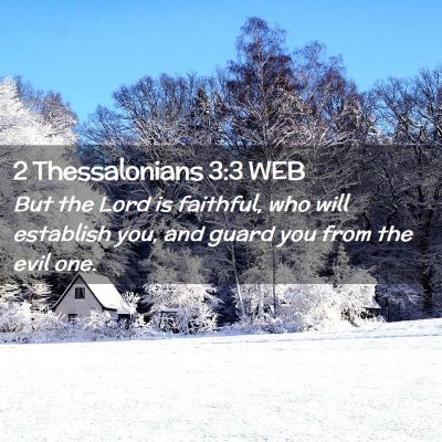 Picture 02 - 2 Thessalonians 3:3 WEB - But the Lord is faithful, who will establish you, - Bible Verse Picture