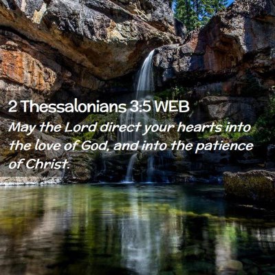 Picture 02 - 2 Thessalonians 3:5 WEB - May the Lord direct your hearts into the love of - Bible Verse Picture