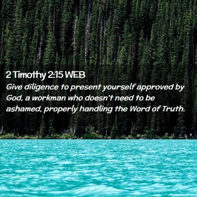 Picture 02 - 2 Timothy 2:15 WEB - Give diligence to present yourself approved by - Bible Verse Picture