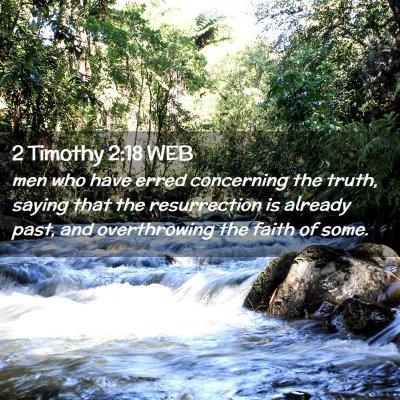 Picture 02 - 2 Timothy 2:18 WEB - men who have erred concerning the truth, saying - Bible Verse Picture