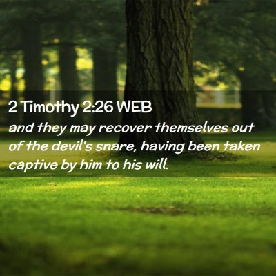 Picture 02 - 2 Timothy 2:26 WEB - and they may recover themselves out of the - Bible Verse Picture