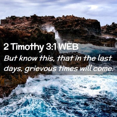 Picture 02 - 2 Timothy 3:1 WEB - But know this, that in the last days, grievous - Bible Verse Picture