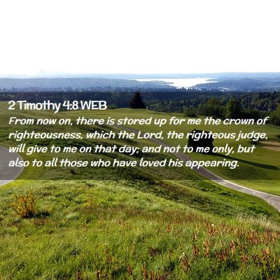 Picture 02 - 2 Timothy 4:8 WEB - From now on, there is stored up for me the crown - Bible Verse Picture