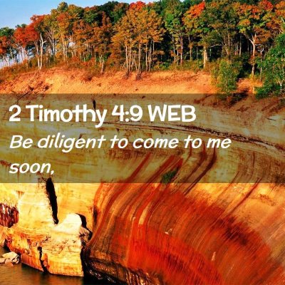 Picture 02 - 2 Timothy 4:9 WEB - Be diligent to come to me - Bible Verse Picture