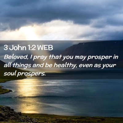 Picture 02 - 3 John 1:2 WEB - Beloved, I pray that you may prosper in all - Bible Verse Picture