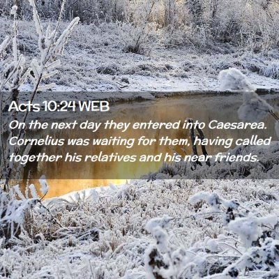 Picture 02 - Acts 10:24 WEB - On the next day they entered into Caesarea. - Bible Verse Picture