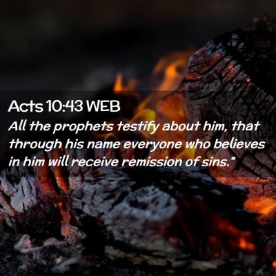 Picture 02 - Acts 10:43 WEB - All the prophets testify about him, that through - Bible Verse Picture