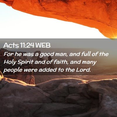 Picture 02 - Acts 11:24 WEB - For he was a good man, and full of the Holy - Bible Verse Picture