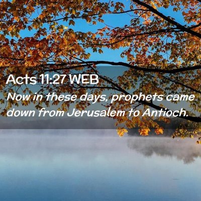 Picture 02 - Acts 11:27 WEB - Now in these days, prophets came down from - Bible Verse Picture