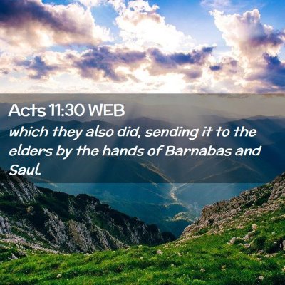 Picture 02 - Acts 11:30 WEB - which they also did, sending it to the elders by - Bible Verse Picture