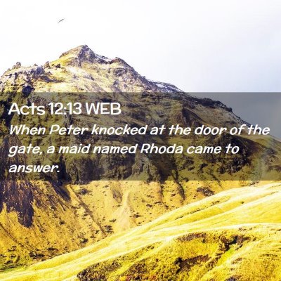 Picture 02 - Acts 12:13 WEB - When Peter knocked at the door of the gate, a - Bible Verse Picture