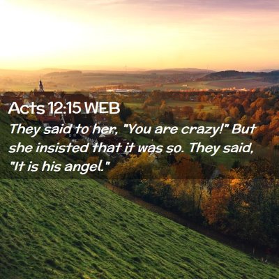 Picture 02 - Acts 12:15 WEB - They said to her, 