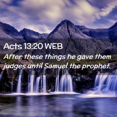 Picture 02 - Acts 13:20 WEB - After these things he gave them judges until - Bible Verse Picture
