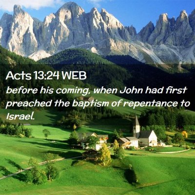 Picture 02 - Acts 13:24 WEB - before his coming, when John had first preached - Bible Verse Picture