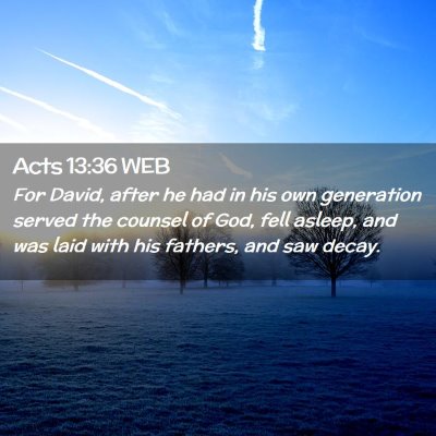 Picture 02 - Acts 13:36 WEB - For David, after he had in his own generation - Bible Verse Picture