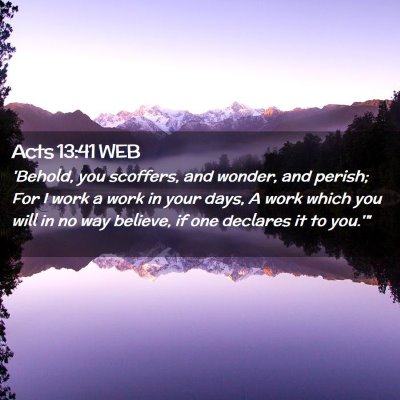 Picture 02 - Acts 13:41 WEB - 'Behold, you scoffers, and wonder, and perish; - Bible Verse Picture