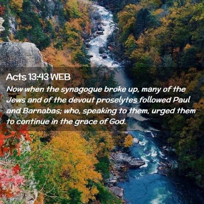 Picture 02 - Acts 13:43 WEB - Now when the synagogue broke up, many of the Jews - Bible Verse Picture