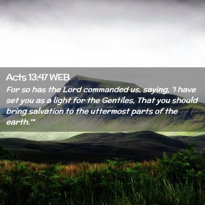 Picture 02 - Acts 13:47 WEB - For so has the Lord commanded us, saying, 'I have - Bible Verse Picture