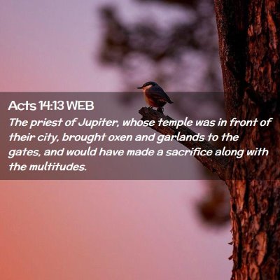 Picture 02 - Acts 14:13 WEB - The priest of Jupiter, whose temple was in front - Bible Verse Picture