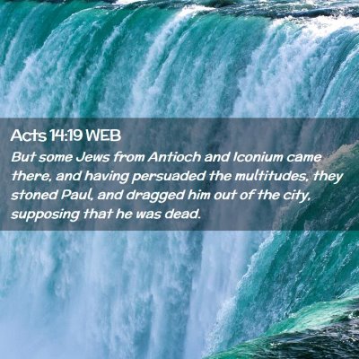 Picture 02 - Acts 14:19 WEB - But some Jews from Antioch and Iconium came - Bible Verse Picture