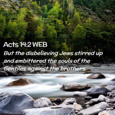 Picture 02 - Acts 14:2 WEB - But the disbelieving Jews stirred up and - Bible Verse Picture