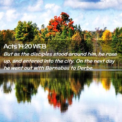 Picture 02 - Acts 14:20 WEB - But as the disciples stood around him, he rose - Bible Verse Picture