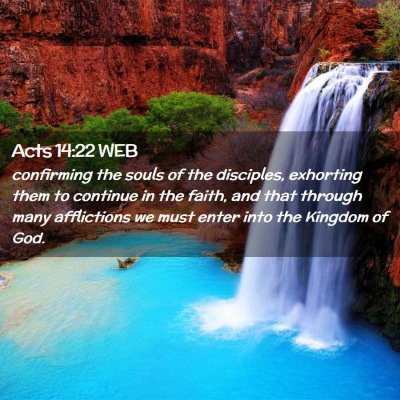 Picture 02 - Acts 14:22 WEB - confirming the souls of the disciples, exhorting - Bible Verse Picture