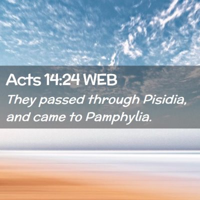 Picture 02 - Acts 14:24 WEB - They passed through Pisidia, and came to - Bible Verse Picture